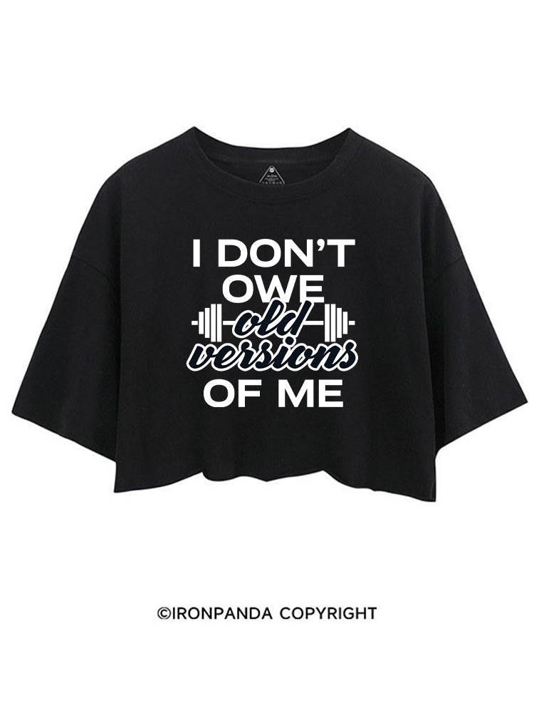 I DON’T OWE OLD VERSIONS OF ME CROP TOPS