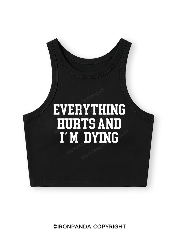 EVERYTHING HURTS AND I'M DYING Fitted Crop Tank Top