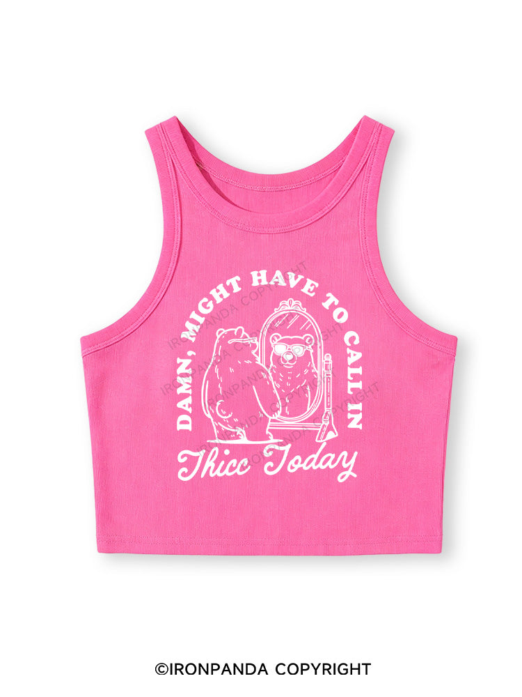 DAMN, MIGHT HAVE TO CALL IN THICC TODAY Fitted Crop Tank Top
