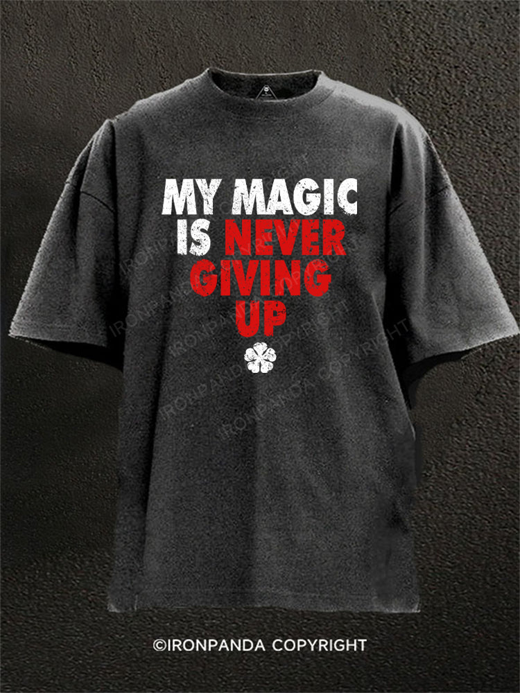 My Magic is Never Giving Up Washed Gym Shirt