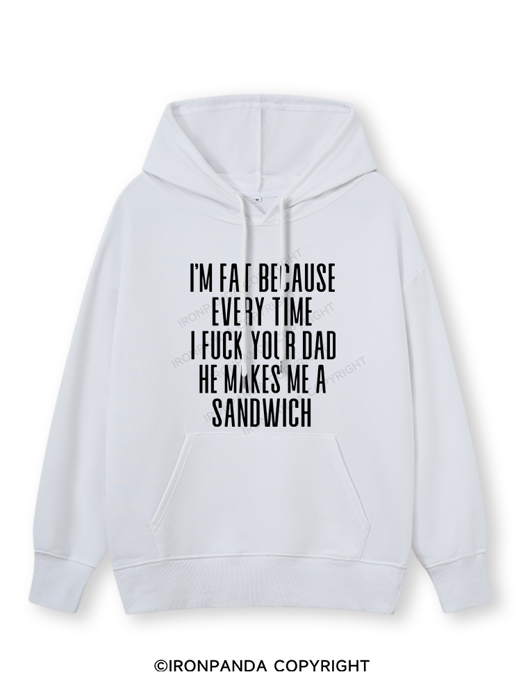 I'M FAT BECAUSE EVERY TIME I FUCK YOUR DAD HE MAKES ME A SANDWICH Classic Gym Hoodie