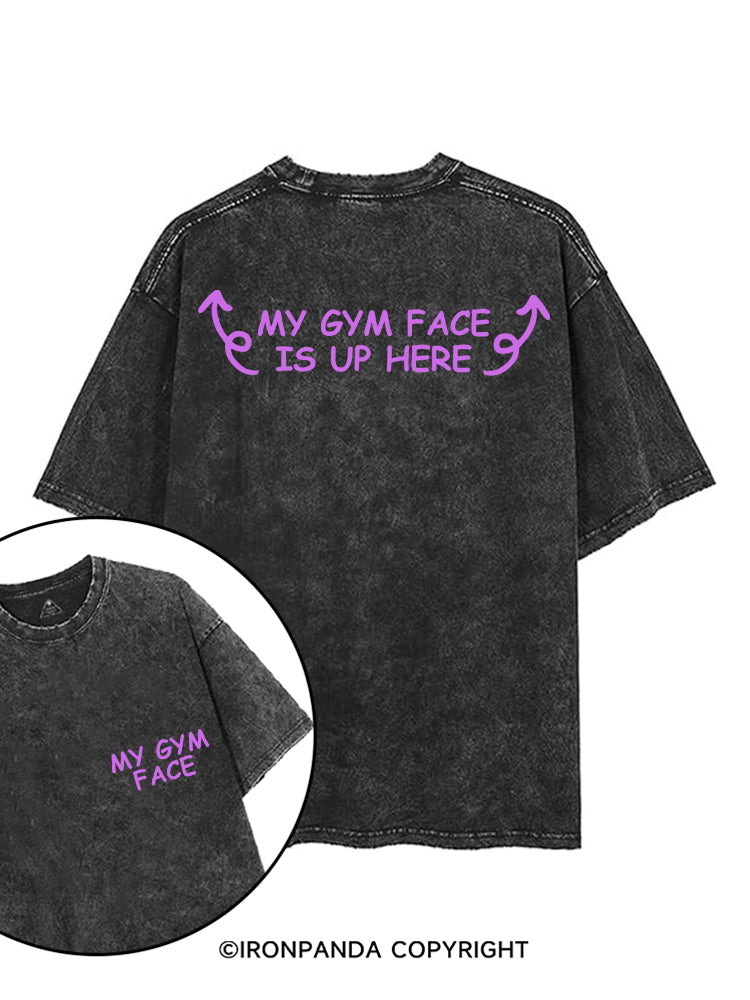 MY GYM FACE IS UP HERE printed Gym Shirt
