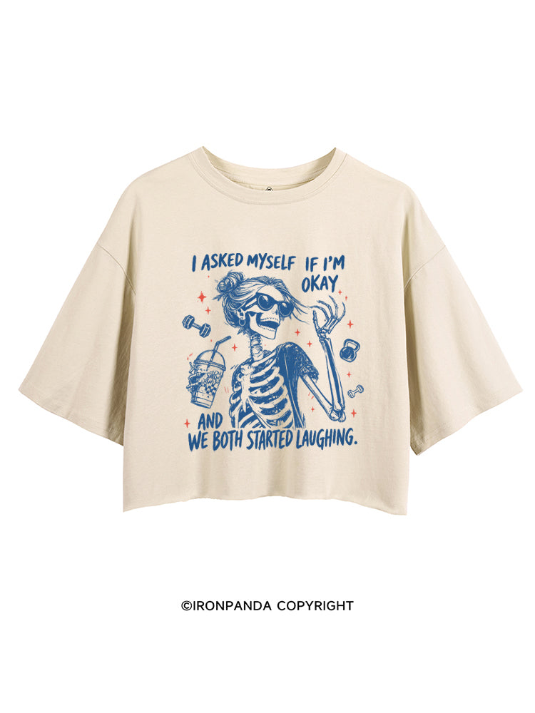 I ASKED MYSELF IF I'M OKAY AND WE BOTH STARTED LAUGHING CROP TOPS