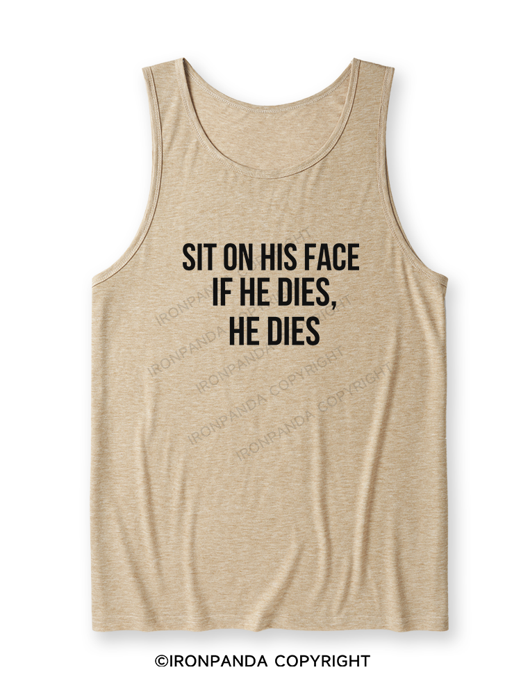SIT ON HIS FACE. IF HE DIES, HE DIES Ultra Soft Heather Tank