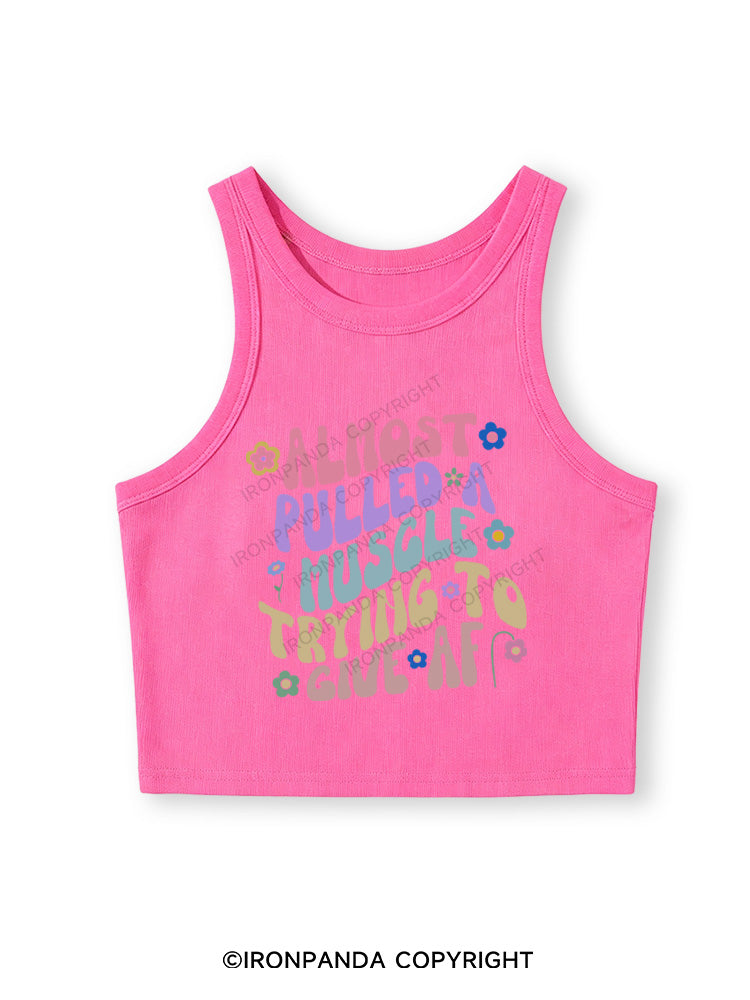 ALMOST PULLED A MUSCLE TRYING TO GIVE AF Fitted Crop Tank Top
