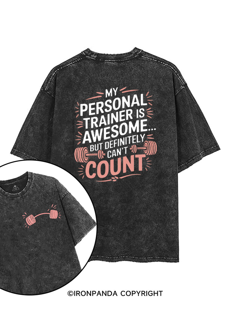 My Personal Trainer is Awesome... But Definitely Can't Count printed Gym Shirt