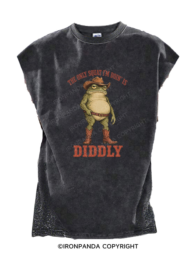 The Only Squat I'm Doin Is Diddly Cut Off Tank