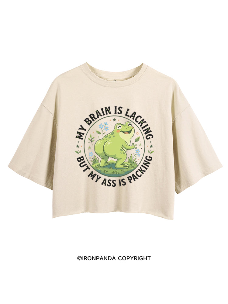 My Brain Is Lacking My Ass Is Packing CROP TOPS