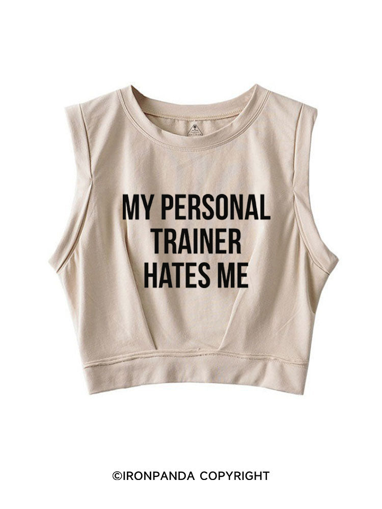 MY PERSONAL TRAINER HATES ME SLEEVELESS CROP TOPS