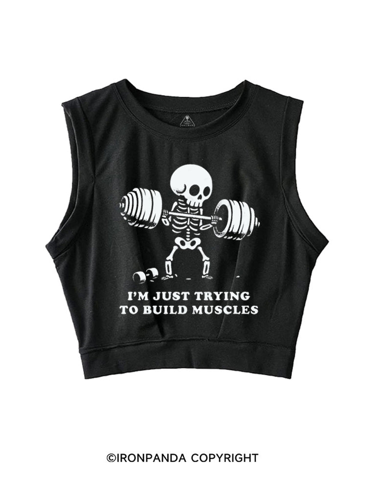 I'M JUST TRYING TO BUILD MUSCLES FUNNY SKELETON SLEEVELESS CROP TOPS