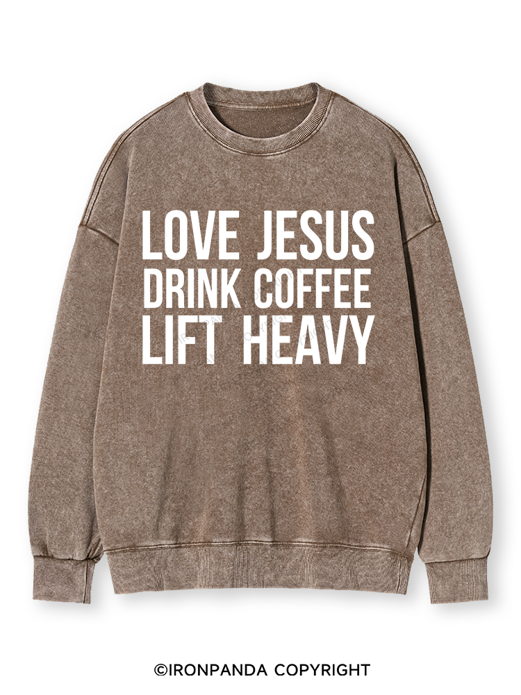 LOVE JESUS DRINK COFFEE LIFT HEAVY Washed Sweatshirt