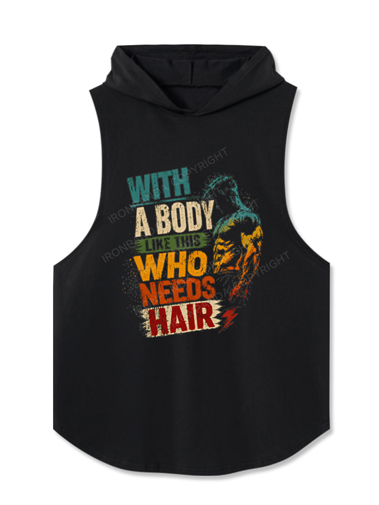 With A Body Like This Who Needs Hair Bodybuilder Hooded Tank