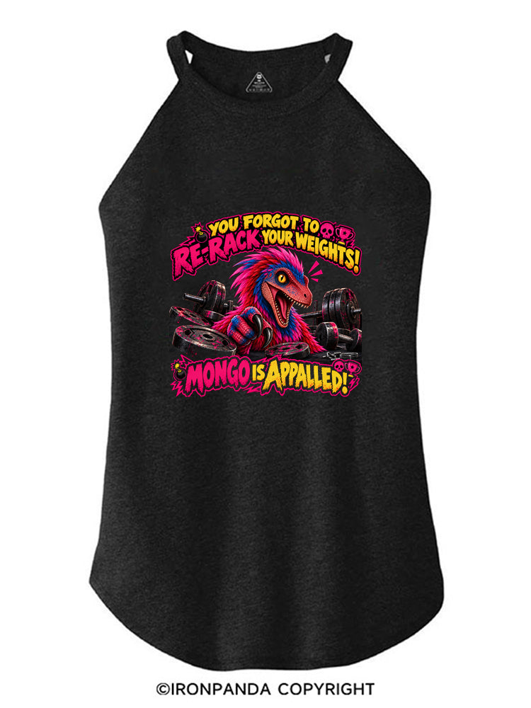 YOU FORGOT TO RE-RACK YOUR WEIGHTS! MONGO IS APPALLED! ROCKER COTTON TANK