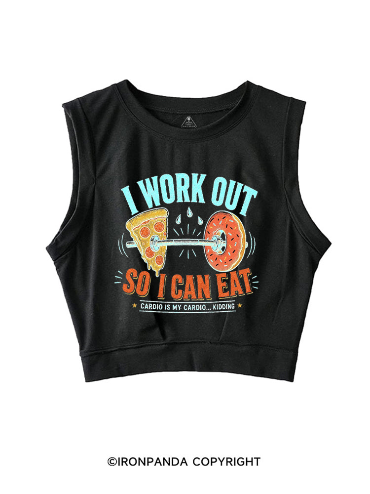 I WORK OUT SO I CAN EAT CARDIO IS MY CARDIO KIDDING SLEEVELESS CROP TOPS