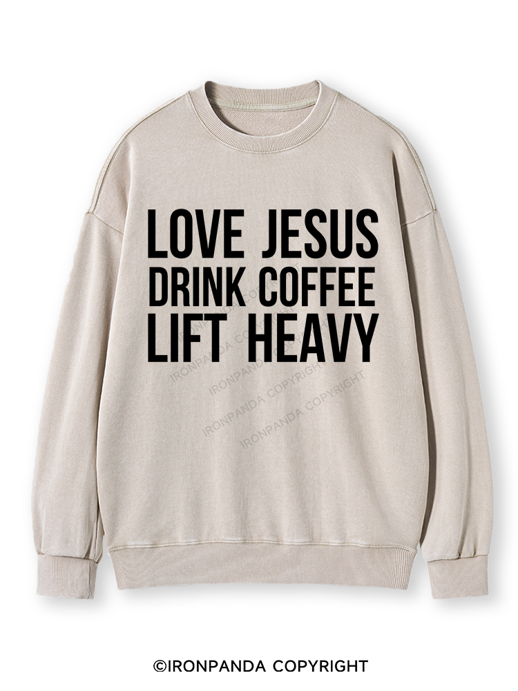 LOVE JESUS DRINK COFFEE LIFT HEAVY Washed Sweatshirt