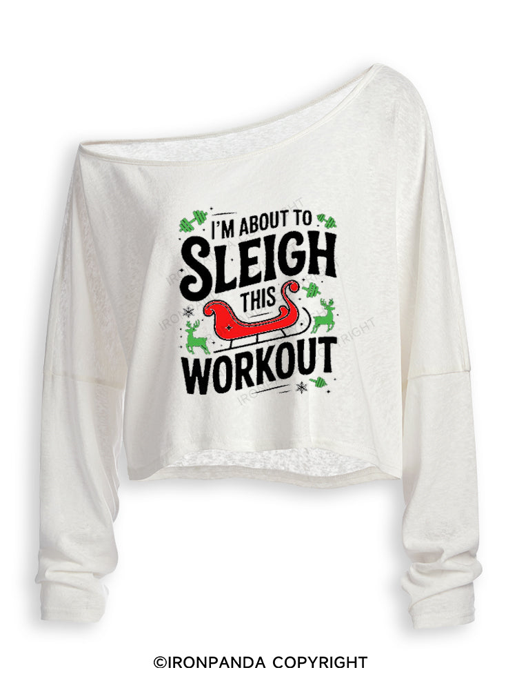 I'M ABOUT TO SLEIGH THIS WORKOUT FUNNY CHRISTMAS GYM Off Shoulder Long Sleeve Crop Top