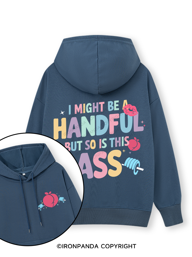 I MIGHT BE A HANDFUL BUT SO IS THIS ASS Double-Sided Printed Classic Gym Hoodie