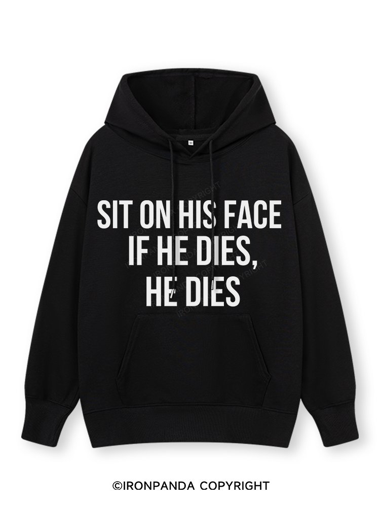 SIT ON HIS FACE. IF HE DIES, HE DIES Classic Gym Hoodie