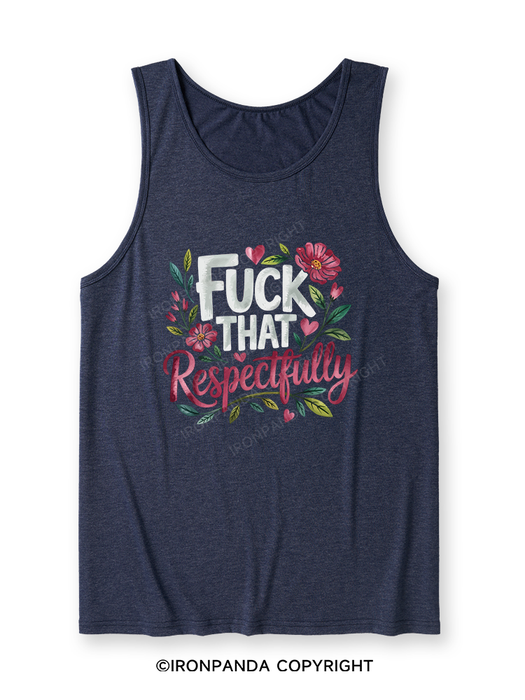 FUCK THAT RESPECTFULLY Ultra Soft Heather Tank