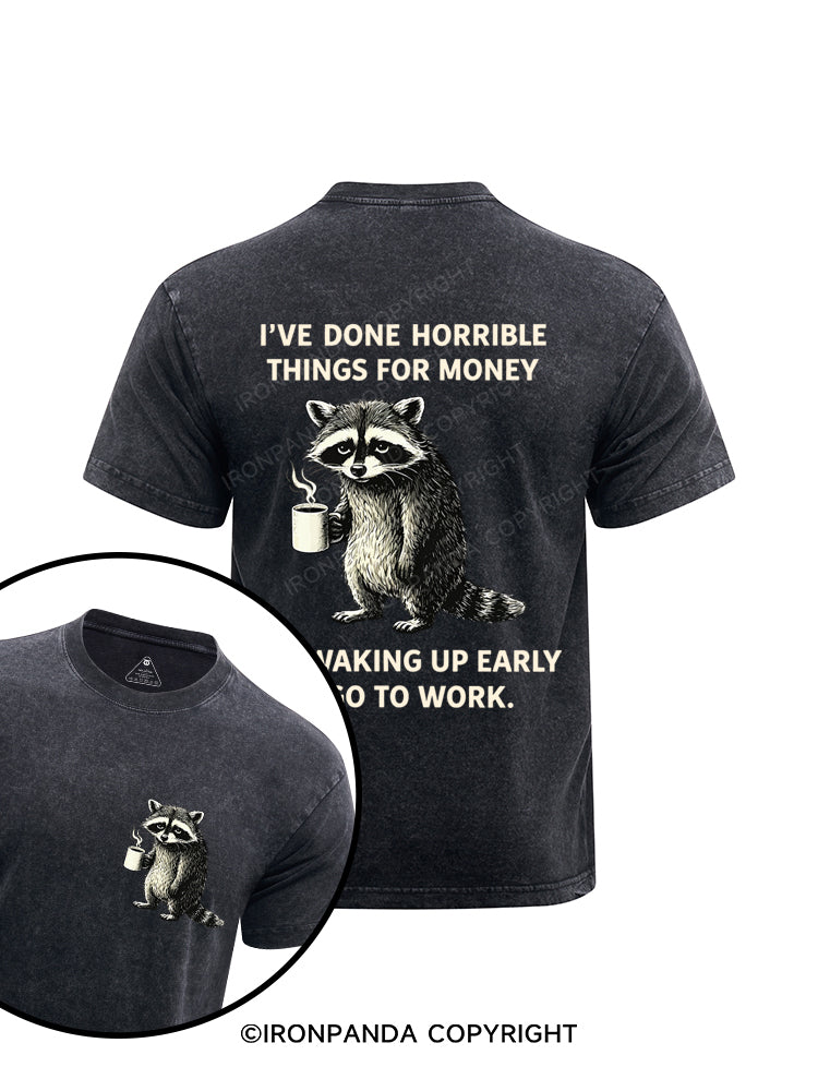 I've Done Horrible Things for Money Like Waking Up Printed Washed Gym Shirt