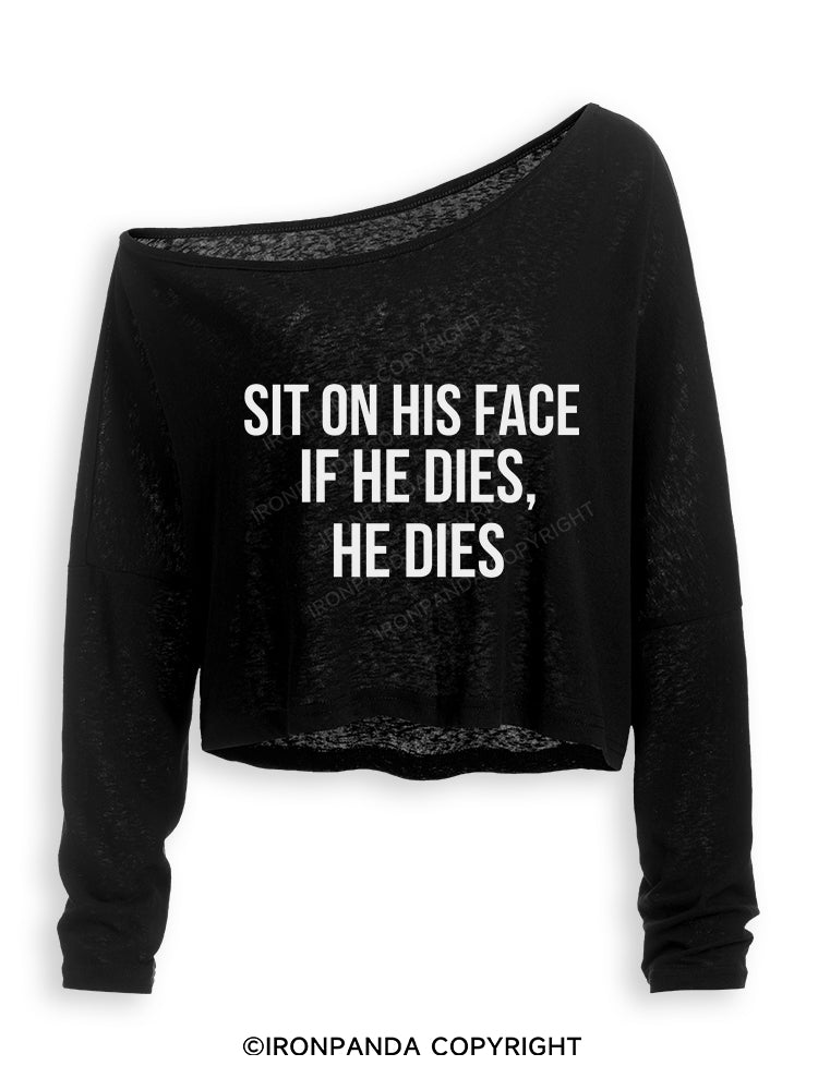 SIT ON HIS FACE. IF HE DIES, HE DIES Off Shoulder Long Sleeve Crop Top
