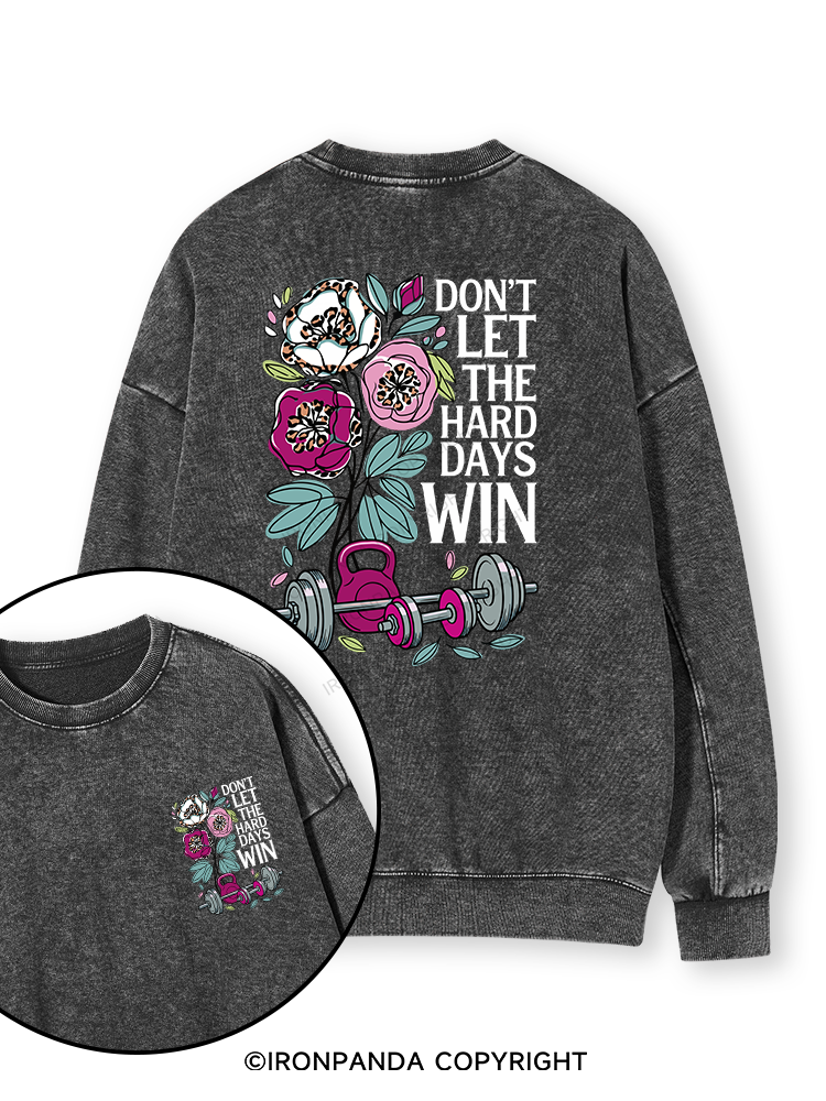 DON’T LET THE HARD DAYS WIN Double-Sided Printed Washed Sweatshirt