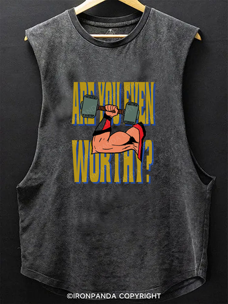 Are You Even Worthy Scoop Bottom Cotton Tank