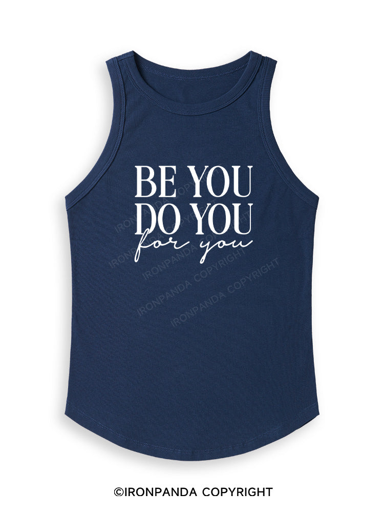 BE YOU DO YOU FOR YOU Fitted Tank Top