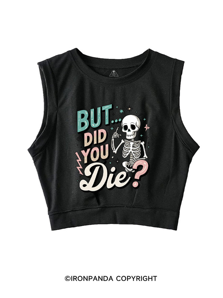 But Did You Die Funny Skeleton SLEEVELESS CROP TOPS