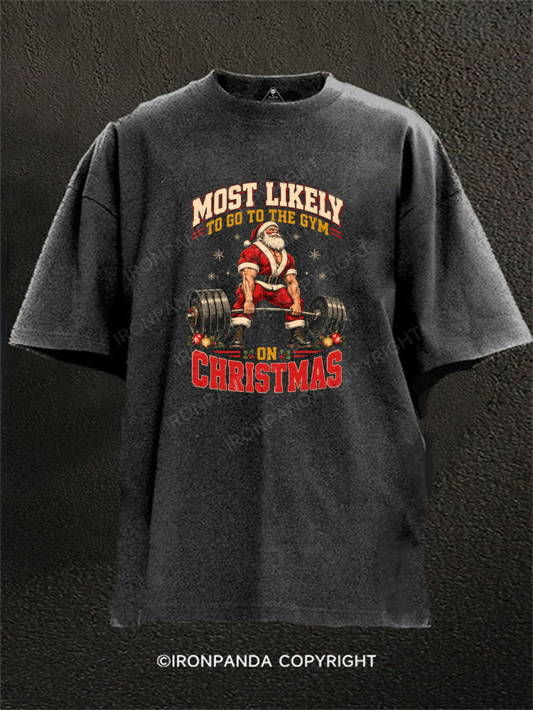 MOST LIKELY TO GO TO THE GYM ON CHRISTMAS SANTA Washed Gym Shirt