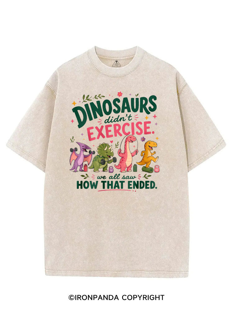 DINOSAURS DIDN'T EXERCISE. WE ALL SAW HOW THAT ENDED FUNNY GYM VINTAGE GYM SHIRT