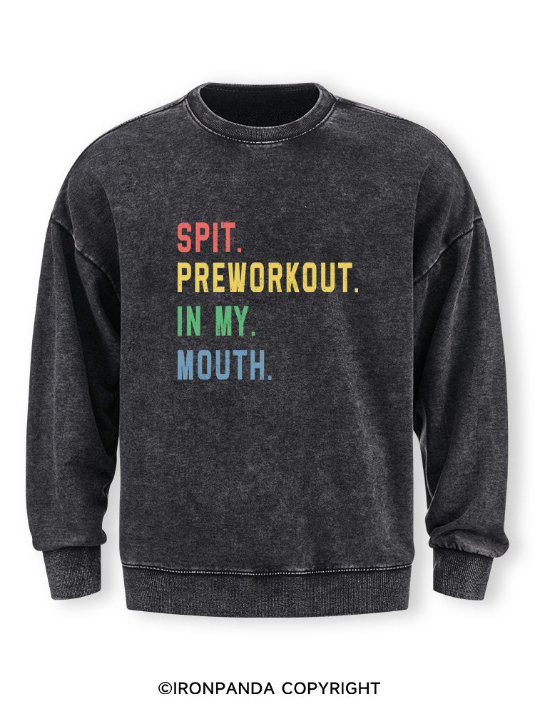 pit Preworkout In My Mouth Washed Sweatshirt