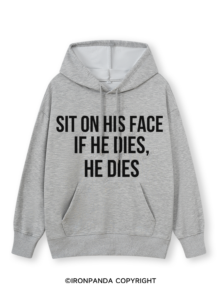 SIT ON HIS FACE. IF HE DIES, HE DIES Classic Gym Hoodie