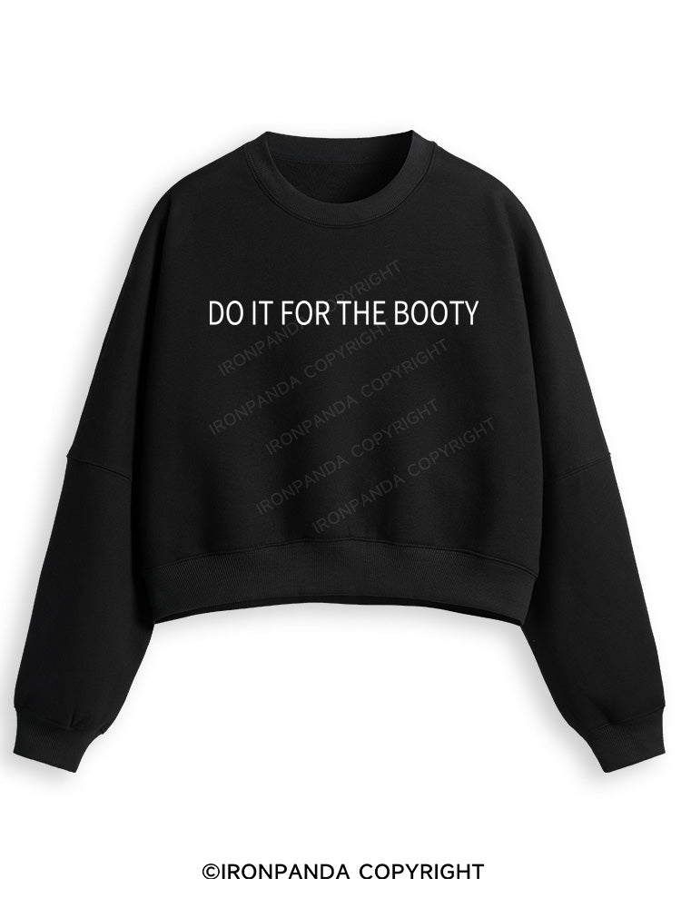 DO IT FOR THE BOOTY Fleece Crop Sweatshirt