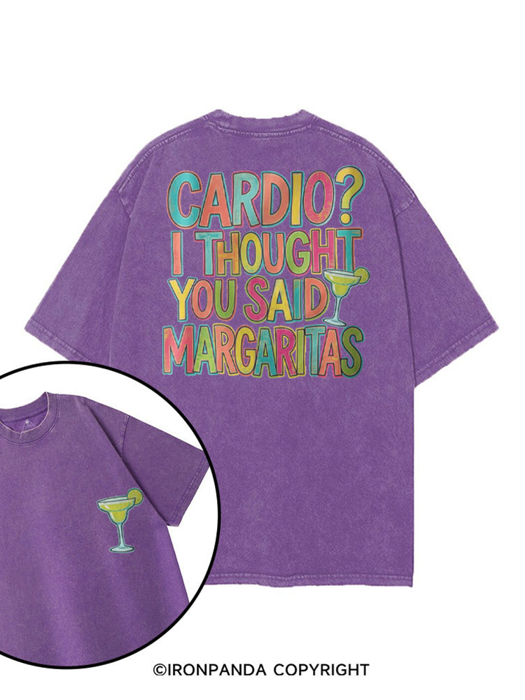 CARDIO? I THOUGHT YOU SAID MARGARITAS printed Gym Shirt