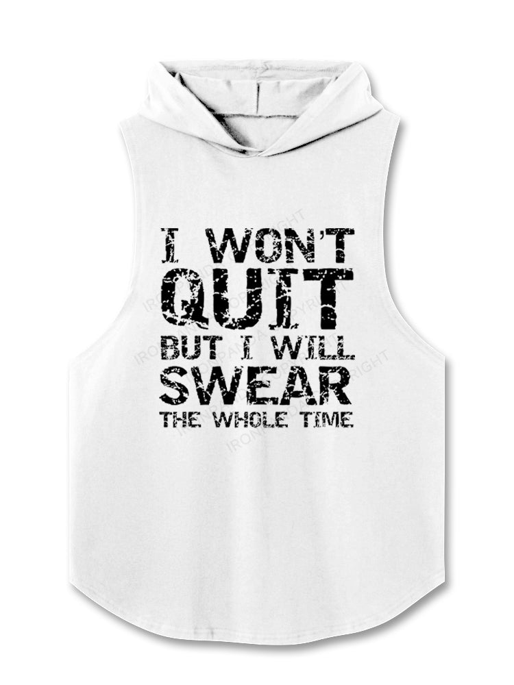 I Won't Quit but I Will Swear the Whole Time Funny Hooded Tank