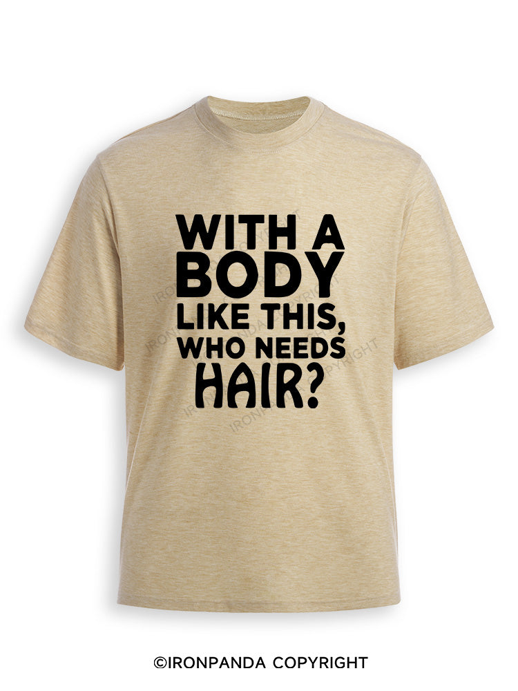 WITH A BODY LIKE THIS WHO NEEDS HAIR Ultra Soft Heather T-Shirt