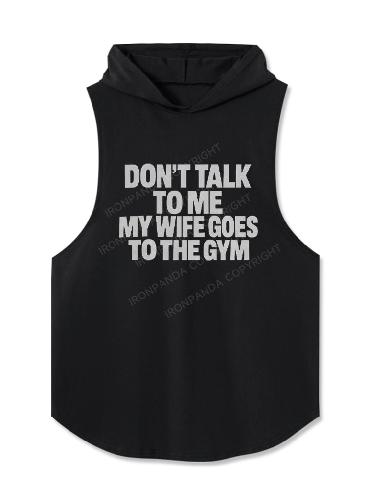 Don't Talk to Me My Wife Goes to the Gym Hooded Tank