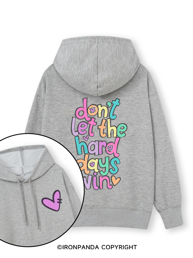 DON'T LET THE HARD DAYS WIN Double-Sided Printed Classic Gym Hoodie