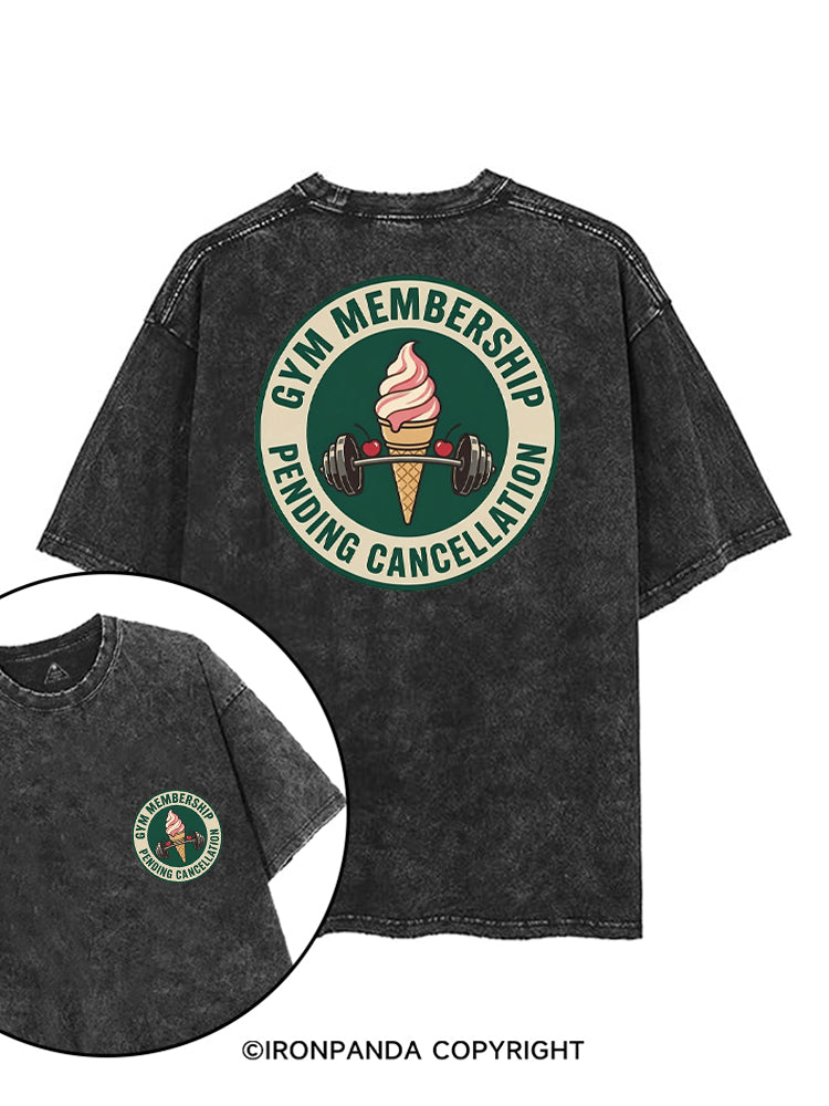 GYM MEMBERSHIP PENDING CANCELLATION printed Gym Shirt