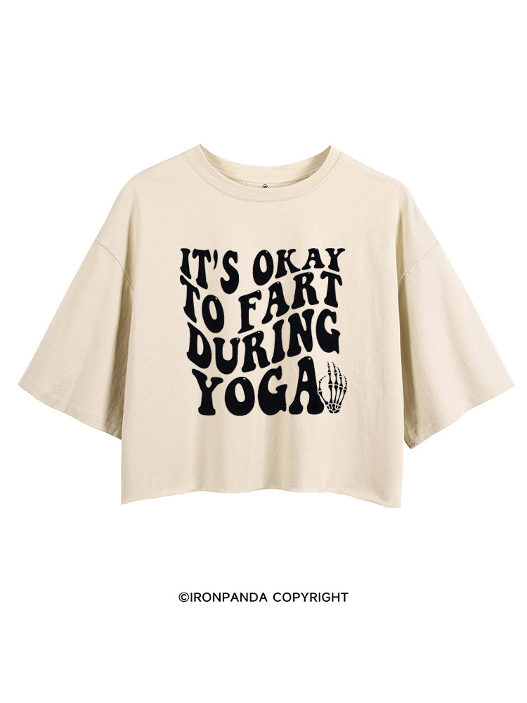 ITS OKAY TO FART DURING YOGA CROP TOPS