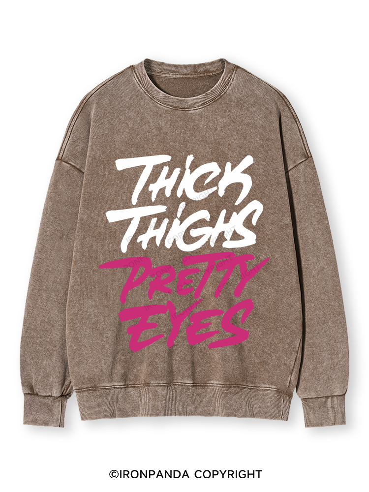 THICK THIGHS PRETTY EYES Washed Sweatshirt