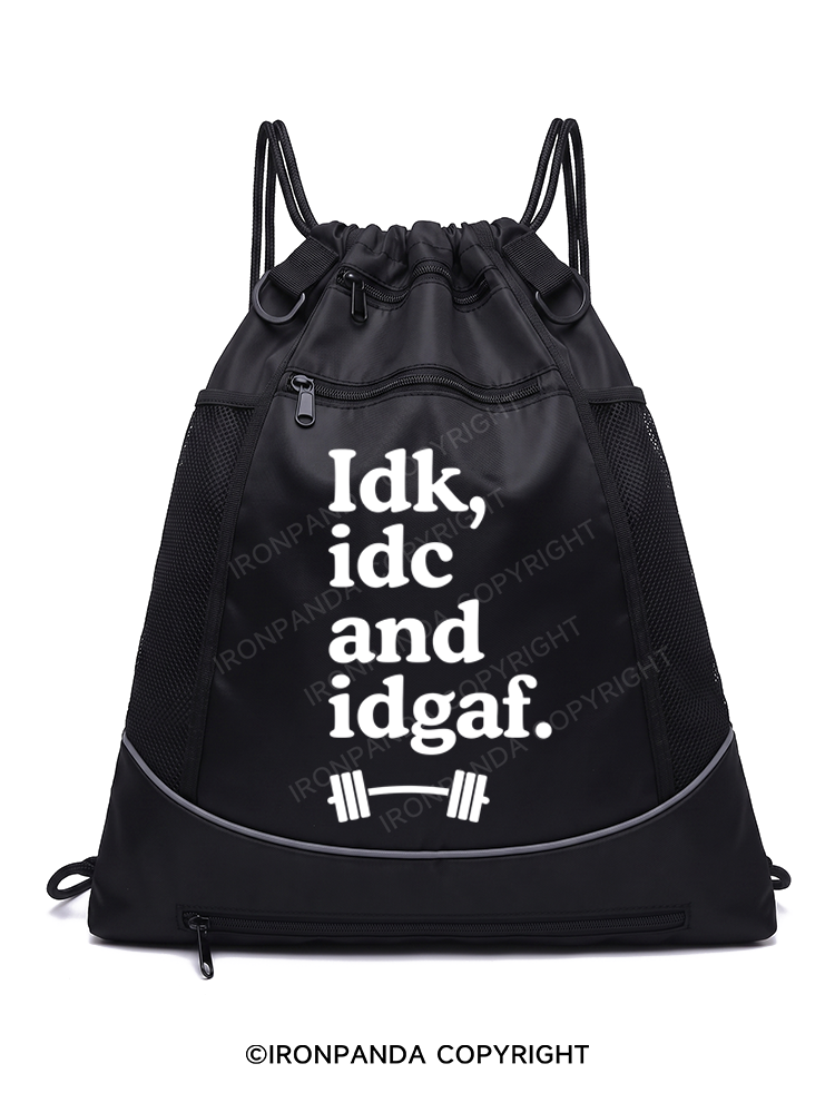 IDK, IDC AND IDGAF Gym Drawstring Bag