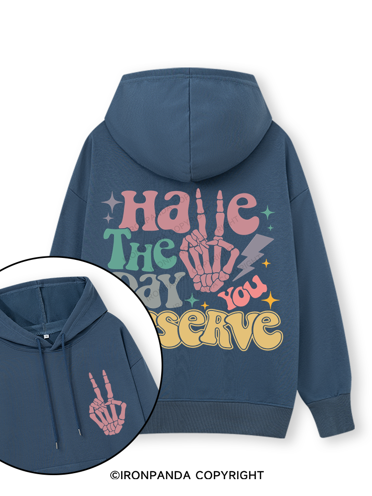 HAVE THE DAY YOU DESERVE Double-Sided Printed Classic Gym Hoodie