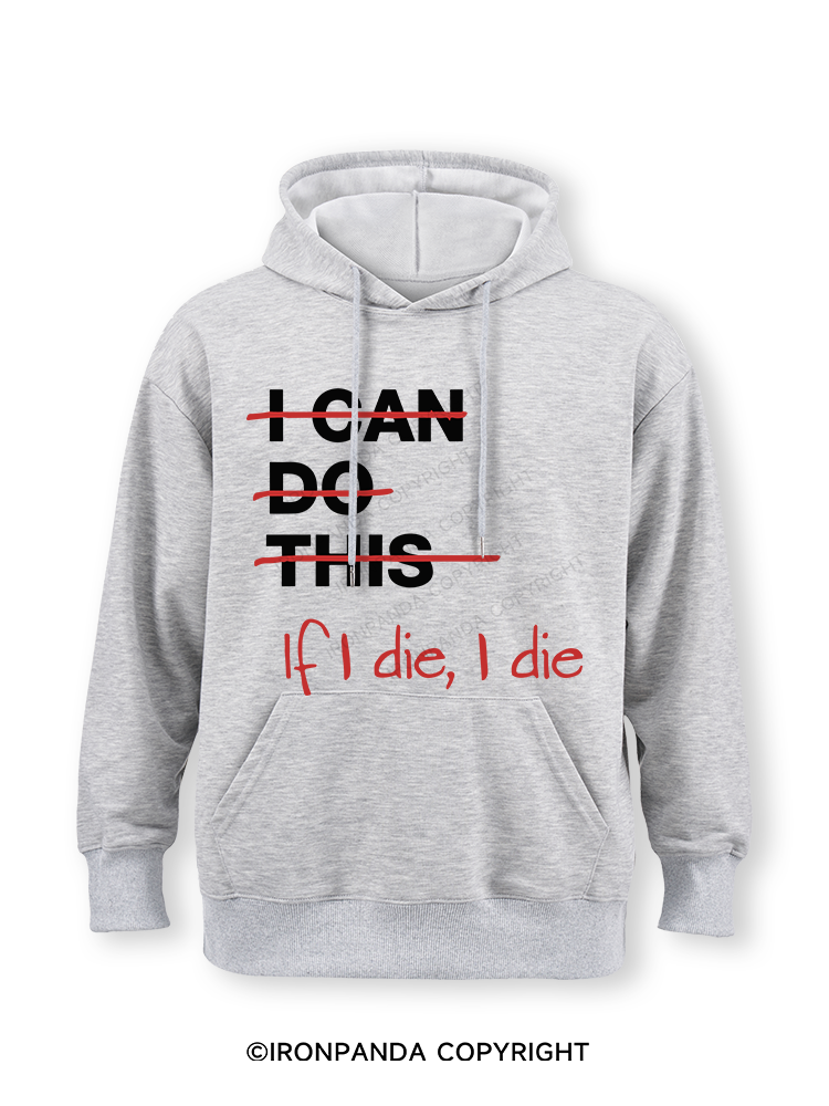 If I die I die Classic Gym Hoodie