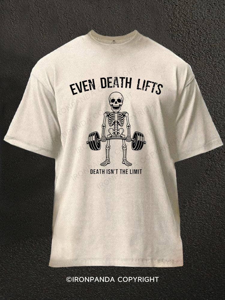 EVEN DEATH LIFTS DEATH ISN'T THE LIMIT Washed Gym Shirt