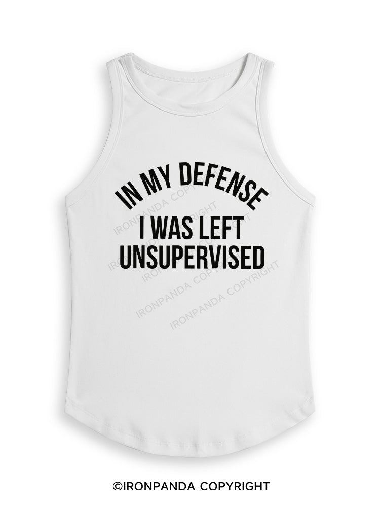 IN MY DEFENSE I WAS LEFT UNSUPERVISED Fitted Tank Top