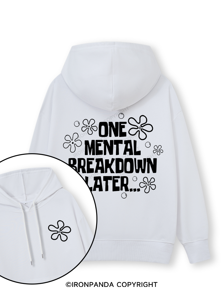 ONE MENTAL BREAKDOWN LATER Double-Sided Printed Classic Gym Hoodie