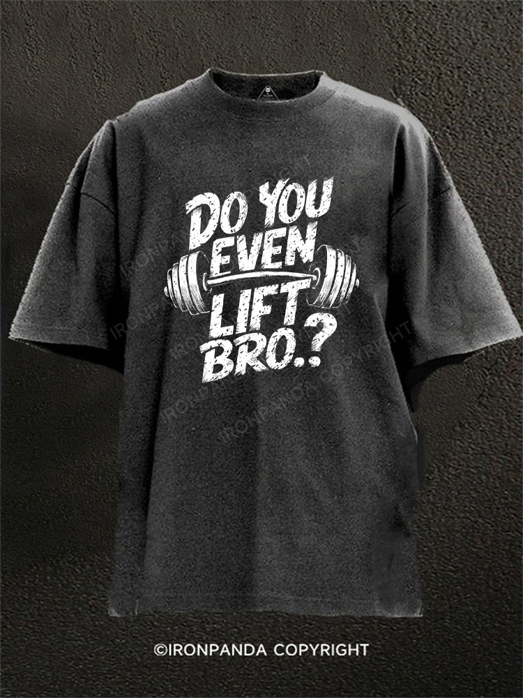Do You Even Lift Bro.? Washed Gym Shirt