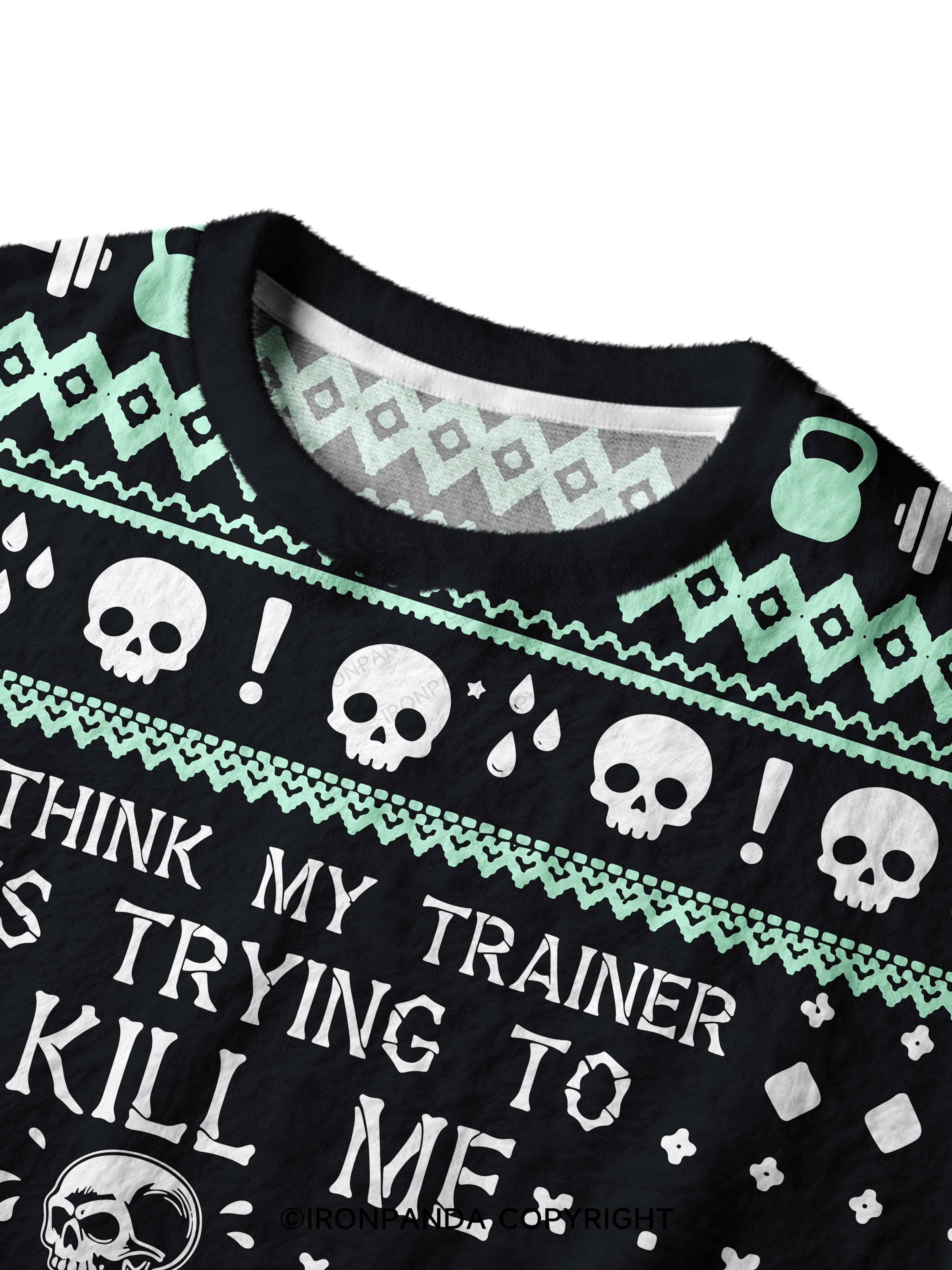 I Think My Trainer Is Trying To Kill Me Ugly Fuzzy Fleece Sweater